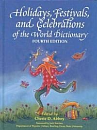 Holidays, Festivals and Celebrations of the World Dictionary (Hardcover, 4th)