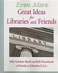 Even More Great Ideas for Libraries and Friends (Paperback)