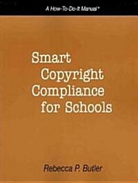 Smart Copyright Compliance for Schools (Paperback)