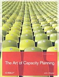 The Art of Capacity Planning: Scaling Web Resources (Paperback)