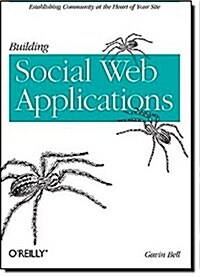 Building Social Web Applications: Establishing Community at the Heart of Your Site (Paperback)