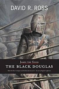 James the Good : The Black Douglas (Paperback)