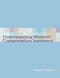 Understanding Workers Compensation Insurance (Paperback)