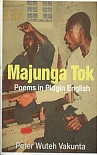 Majunga Tok: Poems in Pidgin English (Paperback)