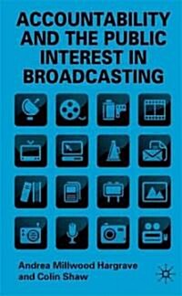 Accountability and the Public Interest in Broadcasting (Hardcover)