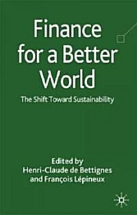 Finance for a Better World : The Shift Toward Sustainability (Hardcover)