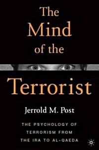 The Mind of the Terrorist : The Psychology of Terrorism from the IRA to Al-Qaeda (Paperback)