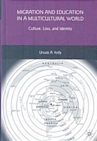 Migration and Education in a Multicultural World : Culture, Loss, and Identity (Hardcover)