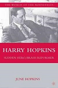 Harry Hopkins : Sudden Hero, Brash Reformer (Paperback)