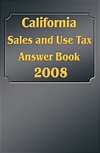 California Sales and Use Tax Answer Book 2008 (Paperback)