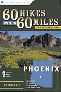 60 Hikes Within 60 Miles: Phoenix: Including Tempe, Scottsdale, and Glendale (Paperback, 2)