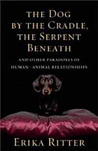 The Dog by the Cradle, the Serpent Beneath (Hardcover)