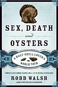 Sex, Death & Oysters: A Half-Shell Lovers World Tour (Hardcover)