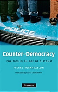 Counter-Democracy : Politics in an Age of Distrust (Paperback)