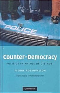 Counter-Democracy : Politics in an Age of Distrust (Hardcover)
