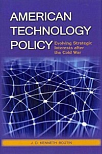 American Technology Policy: Evolving Strategic Interests After the Cold War (Hardcover)