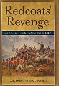 Redcoats Revenge: An Alternate History of the War of 1812 (Hardcover)