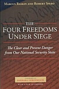 The Four Freedoms Under Siege: The Clear and Present Danger from Our National Security State (Paperback)