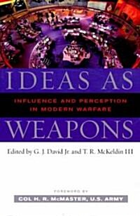 Ideas as Weapons: Influence and Perception in Modern Warfare (Paperback)