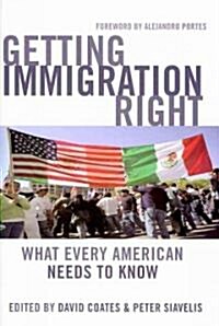 Getting Immigration Right: What Every American Needs to Know (Hardcover)