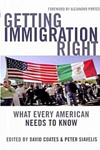Getting Immigration Right: What Every American Needs to Know (Paperback)