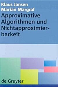 Approximative Algorithmen Und Nichtapproximierbarkeit (Hardcover)