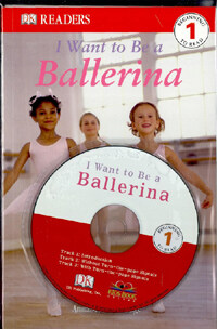 I Want to Be a Ballerina -DK Readers (책 + CD 1장) - Beginning To Read 1