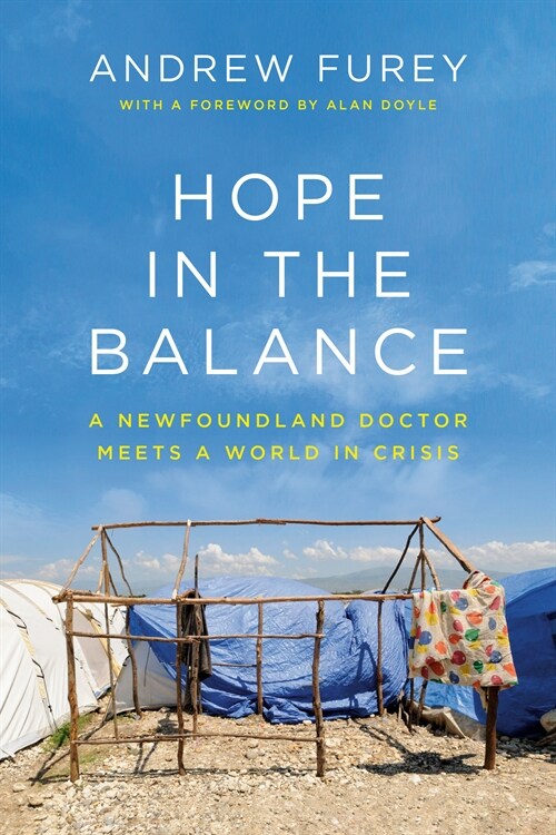 Hope in the Balance: A Newfoundland Doctor Meets a World in Crisis (Hardcover)