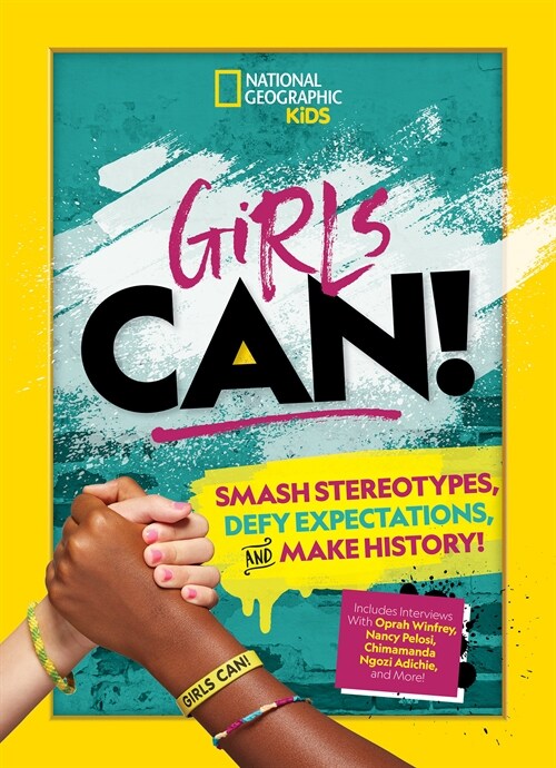 Girls Can!: Smash Stereotypes, Defy Expectations, and Make History! (Library Binding)