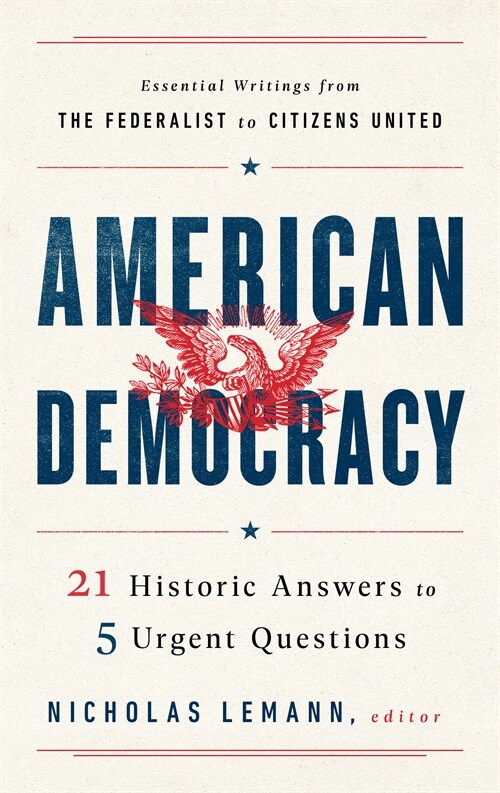 American Democracy: 21 Historic Answers to 5 Urgent Questions (Hardcover)