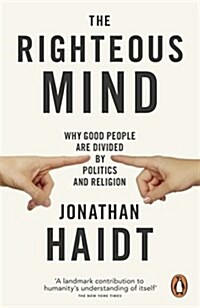The Righteous Mind : Why Good People are Divided by Politics and Religion (Paperback)