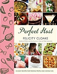 Perfect Host : 162 Easy Recipes for Feeding People and Having Fun (Hardcover)