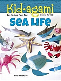 [중고] Kid-Agami -- Sea Life: Kirigami for Kids: Easy-To-Make Paper Toys (Paperback, First Edition)