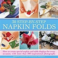 30 Step-by-step Napkin Folds (Hardcover)