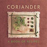 Coriander : A Book of Recipes (Paperback)