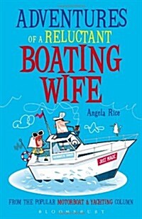 Adventures of a Reluctant Boating Wife (Paperback)