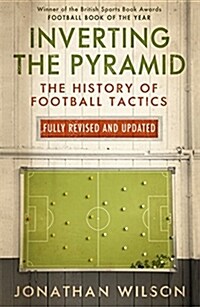 Inverting the Pyramid : The History of Football Tactics (Paperback)