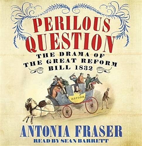 Perilous Question : The Drama of the Great Reform Bill 1832 (CD-Audio)
