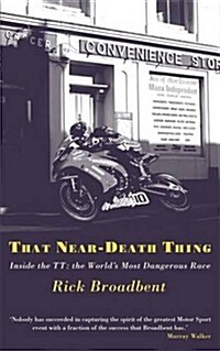 That Near Death Thing : Inside the Most Dangerous Race in the World (Paperback)