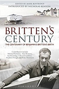 Brittens Century : Celebrating 100 Years of Britten (Hardcover)