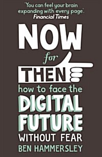 Now for Then: How to Face the Digital Future without Fear (Paperback)