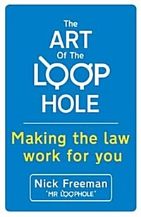 The Art of the Loophole : David Beckhams lawyer teaches you how to make the law work for you (Paperback)