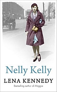 Nelly Kelly : An uplifting tale of grit and determination in the most desperate of circumstances (Paperback)