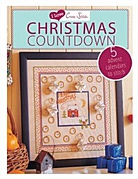 I Love Cross Stitch – Christmas Countdown : 5 Advent Calendars to Stitch (Paperback)