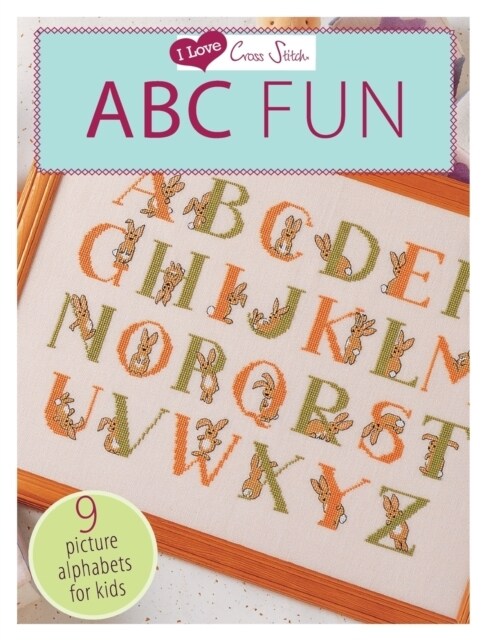 I Love Cross Stitch – ABC Fun : 9 Picture Alphabets for Kids (Paperback)