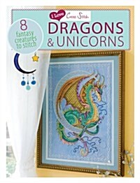 I Love Cross Stitch – Dragons & Unicorns : 8 Fantasy Creatures to Stitch (Paperback)