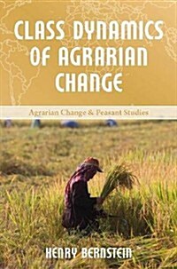 Class Dynamics of Agrarian Change (Paperback)