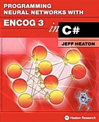 Programming Neural Networks with Encog 3 in C# (Paperback)