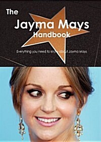 Jayma Mays Handbook - Everything You Need to Know about Jaym (Paperback)