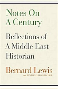 Notes on a Century : Reflections of a Middle East Historian (Paperback)